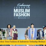 Evolusi Tren Fashion di Indonesia Terhadap Budaya Lokal