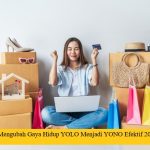 Mengubah Gaya Hidup YOLO Menjadi YONO Efektif 2025